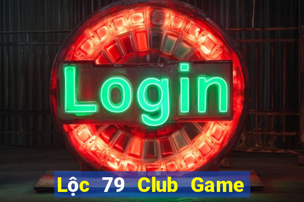 Lộc 79 Club Game Bài Slot Đổi Thưởng