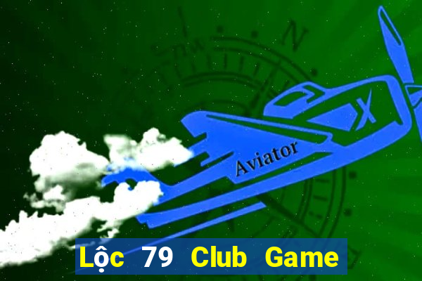 Lộc 79 Club Game Bài Slot Đổi Thưởng