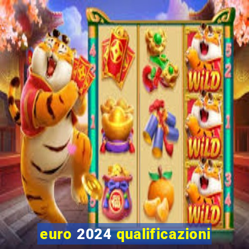 euro 2024 qualificazioni