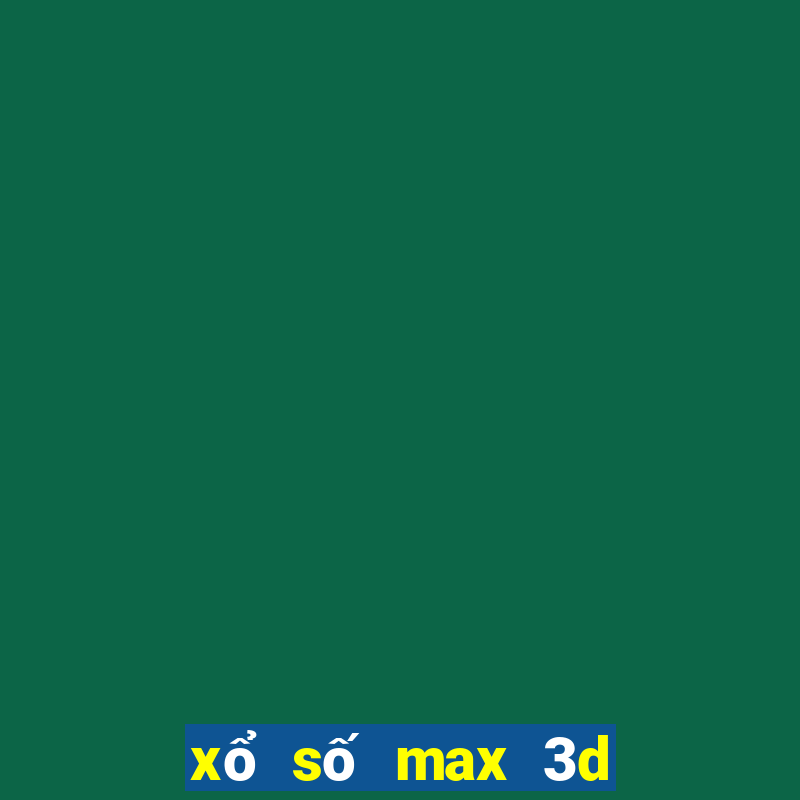 xổ số max 3d vừa rồi