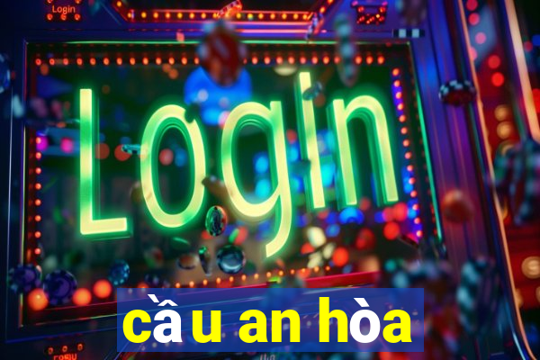 cầu an hòa