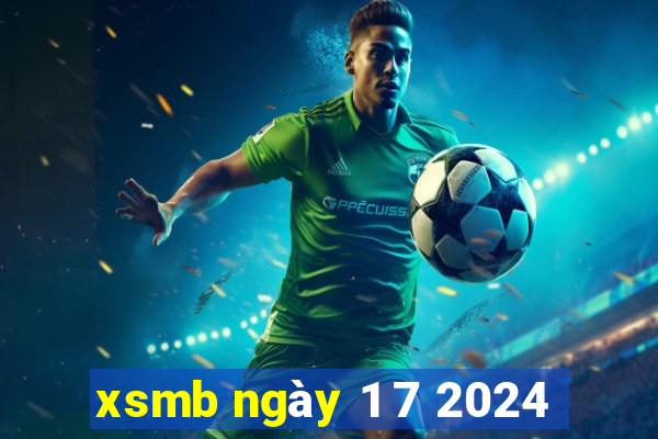 xsmb ngày 1 7 2024