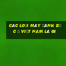 Các loại máy đánh bạc ở Việt nam là gì