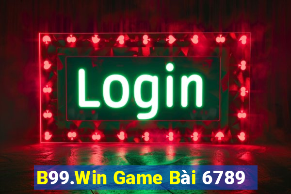 B99.Win Game Bài 6789