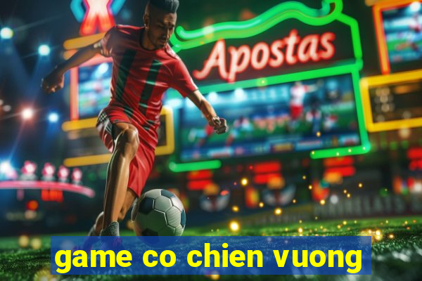 game co chien vuong