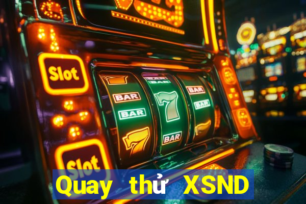 Quay thử XSND thứ Ba