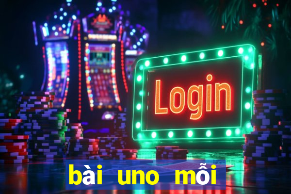 bài uno mỗi người bao nhiêu lá