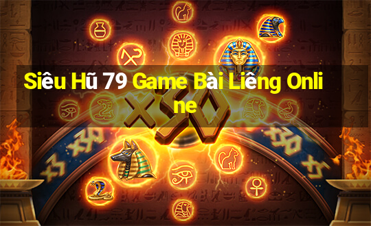 Siêu Hũ 79 Game Bài Liêng Online