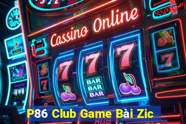 P86 Club Game Bài Zic