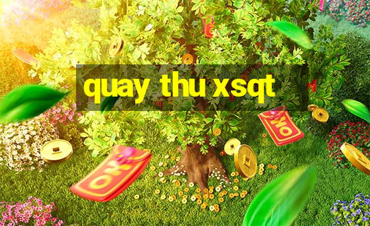 quay thu xsqt