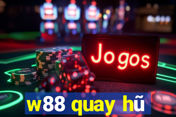 w88 quay hu