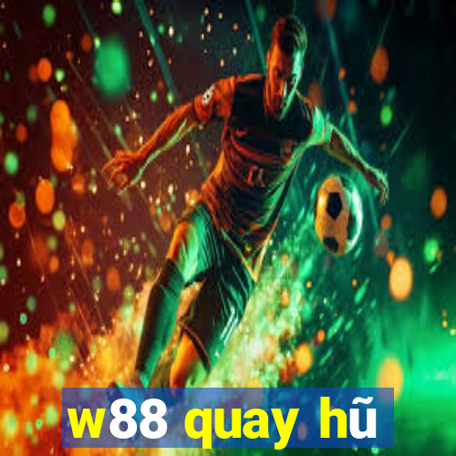 w88 quay hu