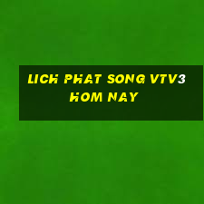 lich phat song vtv3 hom nay