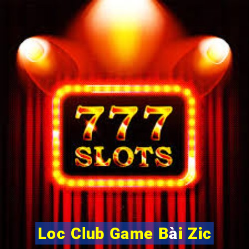 Loc Club Game Bài Zic