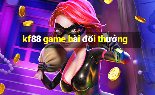 kf88 game bài đổi thưởng