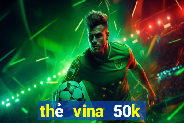 thẻ vina 50k chưa cào