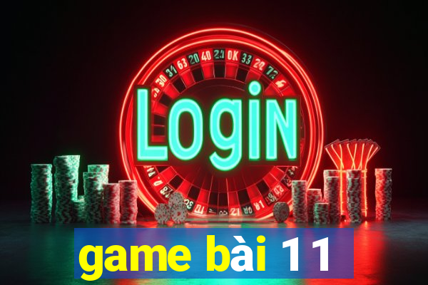 game bài 1 1