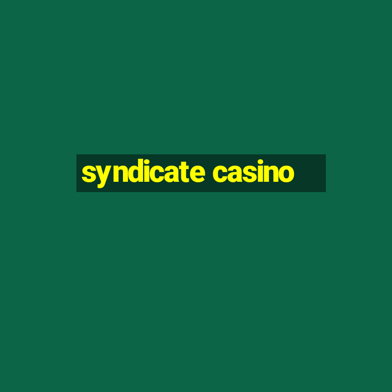 syndicate casino