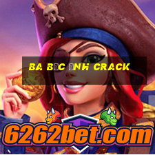 Ba bức ảnh Crack