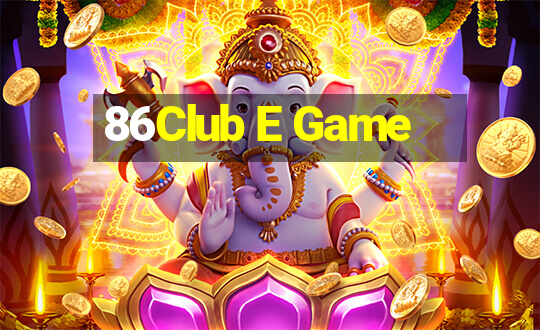 86Club E Game