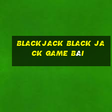 Blackjack Black Jack game bài