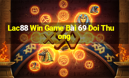 Lac88 Win Game Bài 69 Doi Thuong