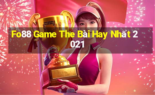 Fo88 Game The Bài Hay Nhất 2021