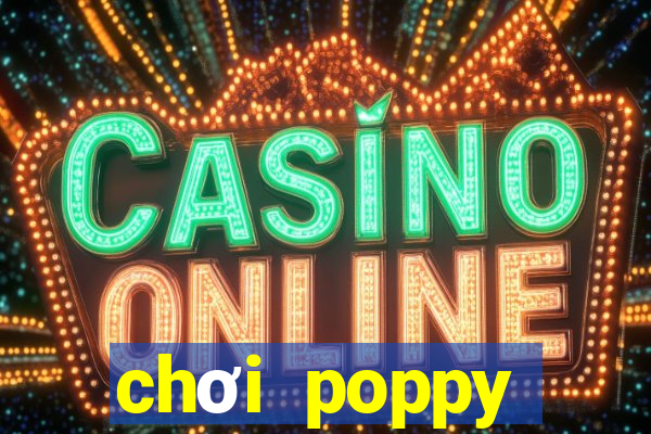 chơi poppy playtime online