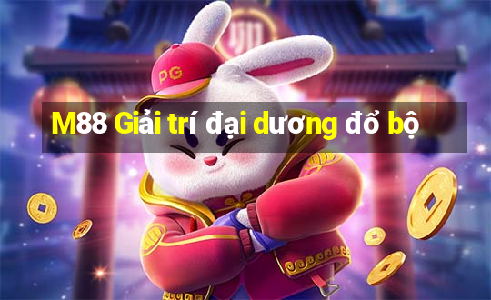 M88 Giải trí đại dương đổ bộ