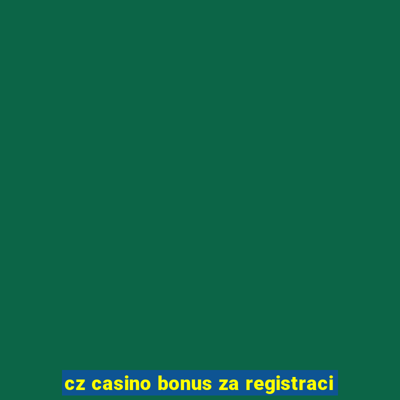 cz casino bonus za registraci