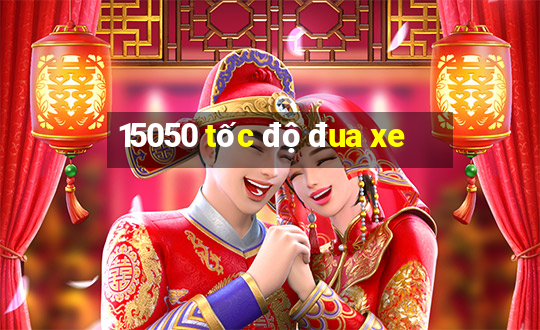 15050 tốc độ đua xe