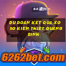 du doan ket qua xo so kien thiet quang binh