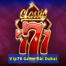 Vip79 Game Bài Dubai