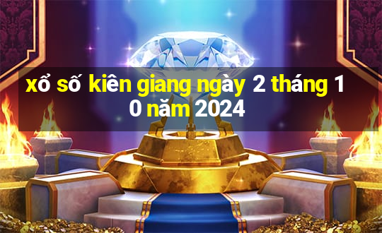 xổ số kiên giang ngày 2 tháng 10 năm 2024