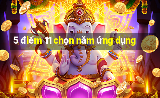 5 điểm 11 chọn năm ứng dụng