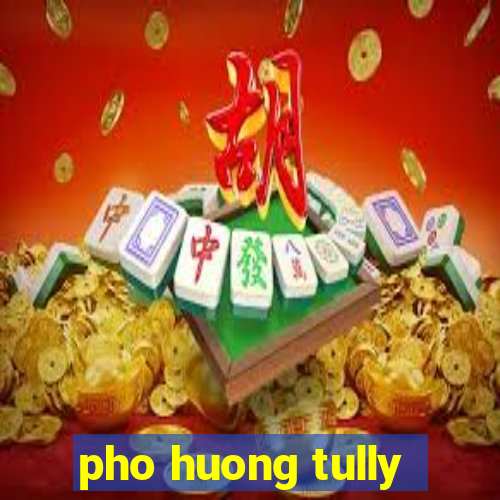 pho huong tully