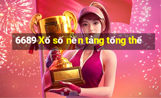 6689 Xổ số nền tảng tổng thể