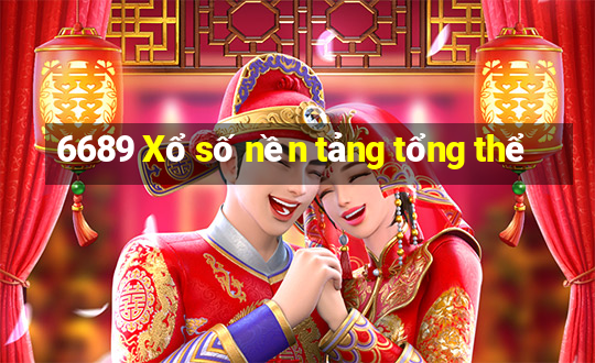 6689 Xổ số nền tảng tổng thể