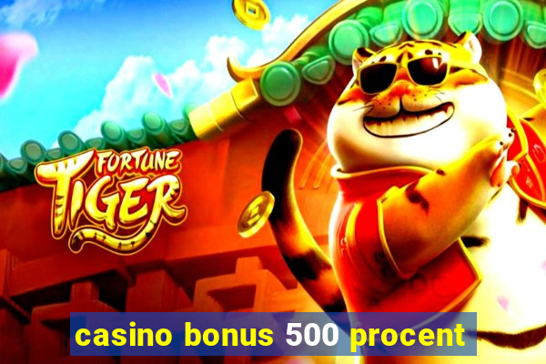 casino bonus 500 procent