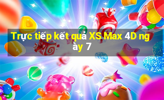 Trực tiếp kết quả XS Max 4D ngày 7