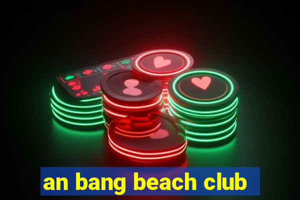 an bang beach club