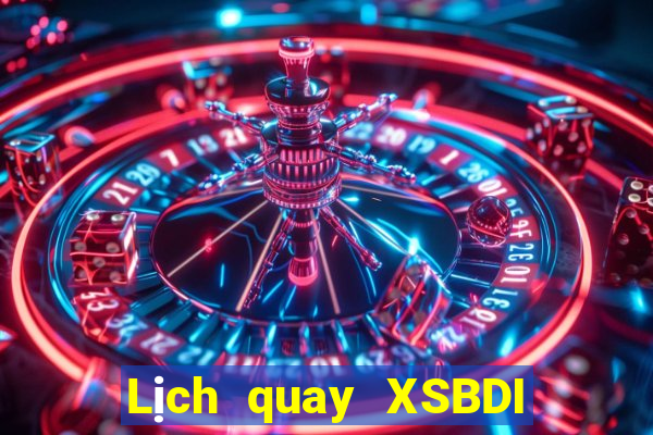 Lịch quay XSBDI ngày 10