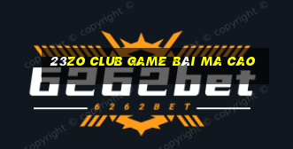 23Zo Club Game Bài Ma Cao