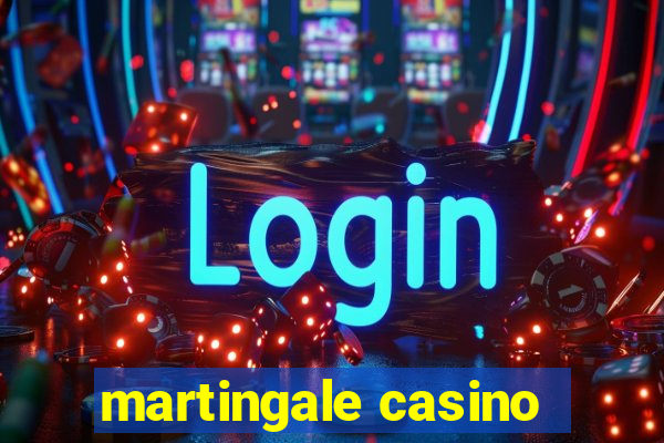 martingale casino