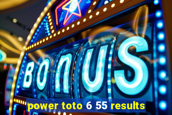 power toto 6 55 results