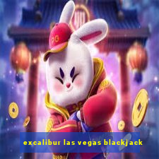 excalibur las vegas blackjack