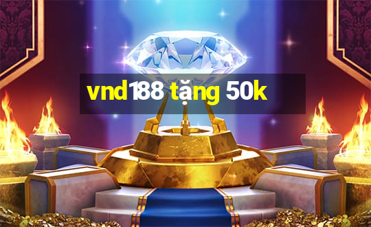 vnd188 tặng 50k