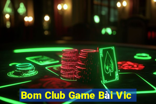 Bom Club Game Bài Vic