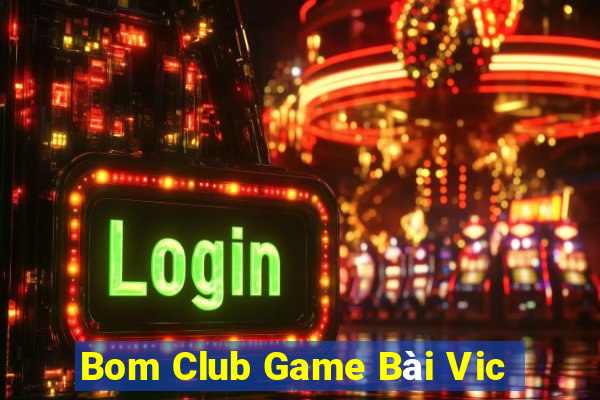 Bom Club Game Bài Vic