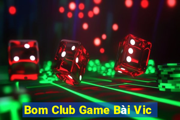 Bom Club Game Bài Vic